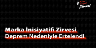 Marka İnisiyatifi Zirvesi Deprem Nedeniyle Ertelendi